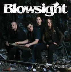 Blowsight : I'll Be Around